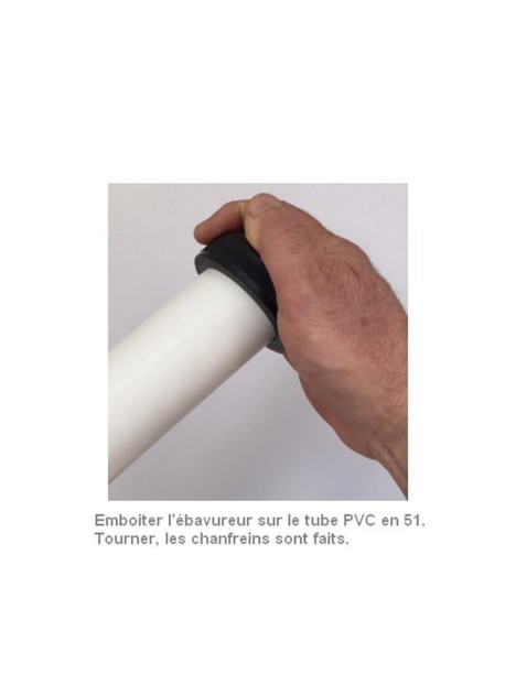 Ebavurage d'un tube PVC en 51  